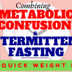 Metabolic Confusion and Intermittent Fasting