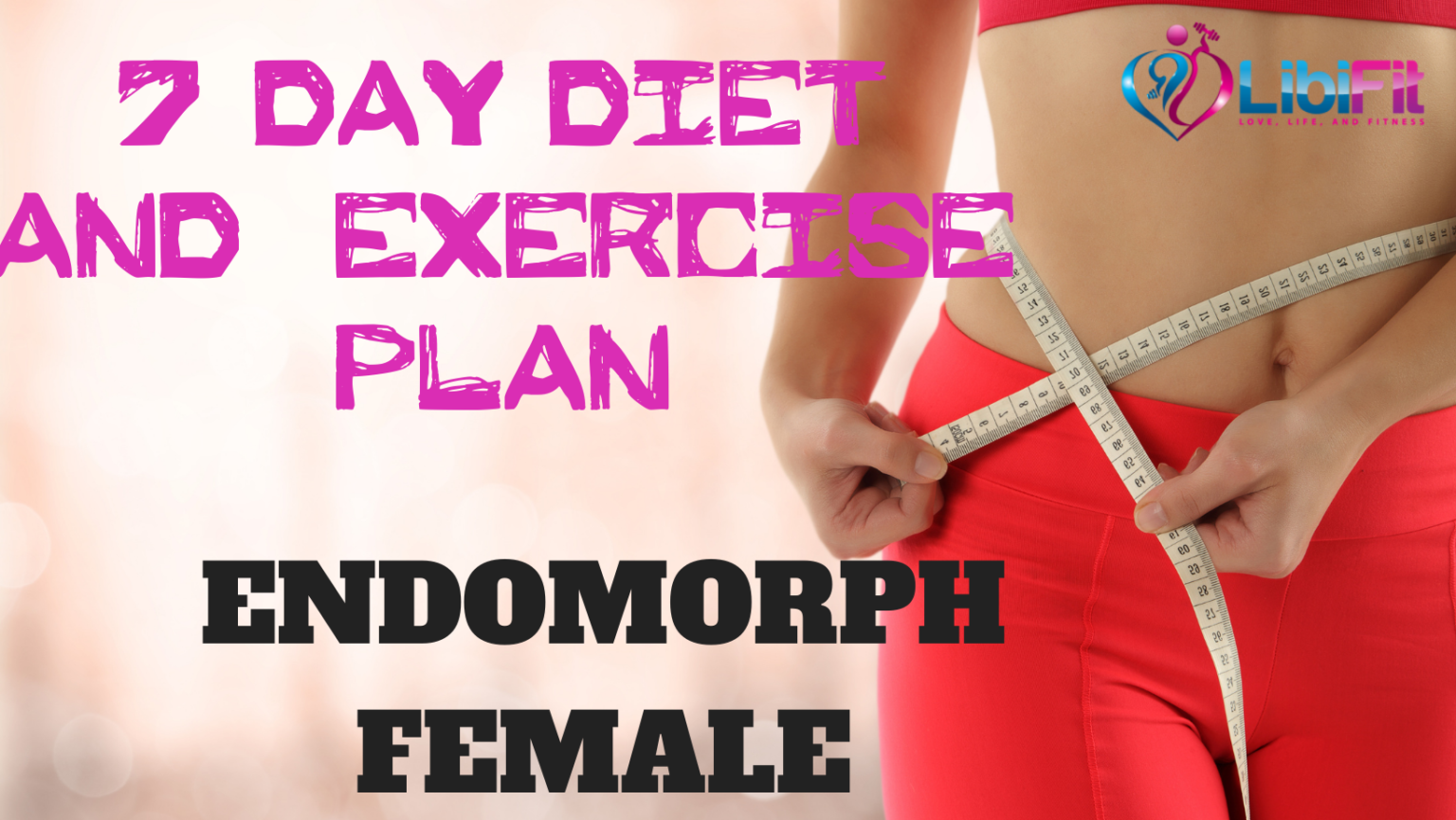 7-day-proven-diet-exercise-plan-for-endomorph-females-libifit-dieting-and-fitness-for-women